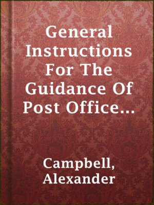 cover image of General Instructions For The Guidance Of Post Office Inspectors In The Dominion Of Canada
